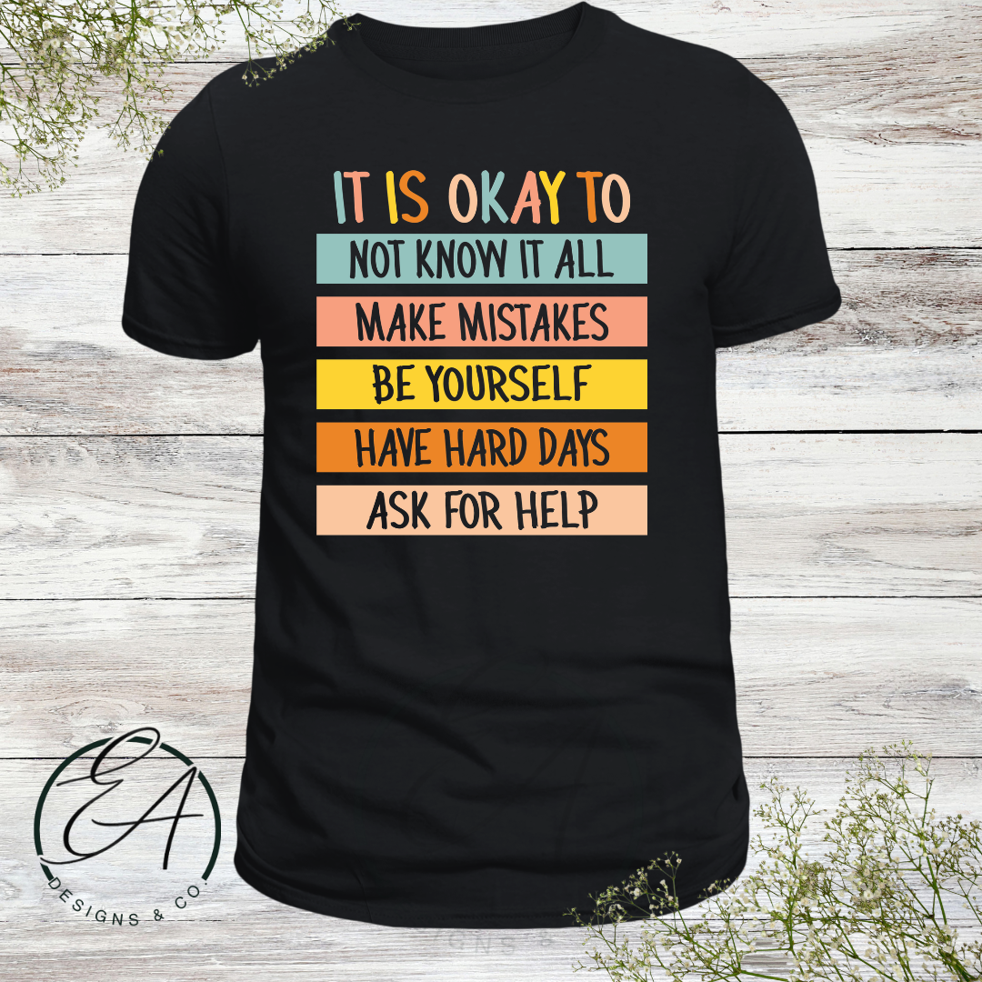 It Is Okay To... Graphic Shirt