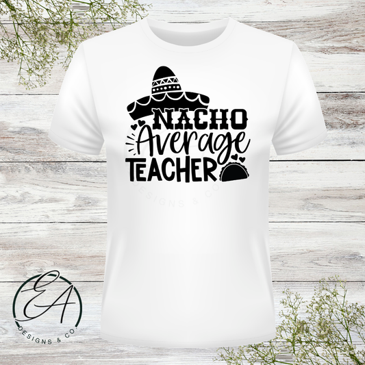 Nacho Average Teacher Shirt
