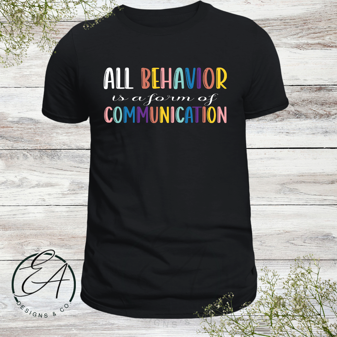 All Behavior is a Form of Communication Graphic Shirt