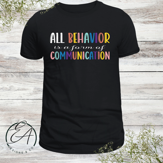 All Behavior is a Form of Communication Graphic Shirt
