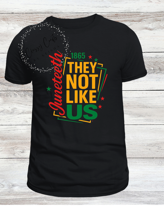Juneteenth 1865 They Not Like Us Graphic Shirt